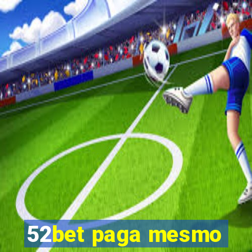 52bet paga mesmo